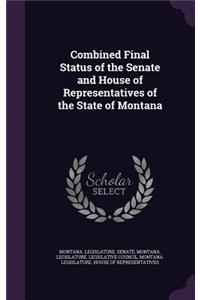 Combined Final Status of the Senate and House of Representatives of the State of Montana