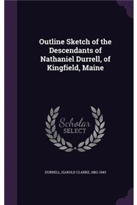 Outline Sketch of the Descendants of Nathaniel Durrell, of Kingfield, Maine