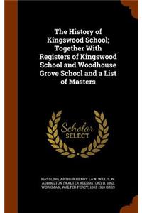 The History of Kingswood School; Together With Registers of Kingswood School and Woodhouse Grove School and a List of Masters