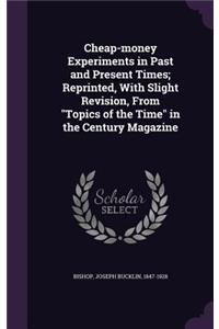 Cheap-money Experiments in Past and Present Times; Reprinted, With Slight Revision, From 