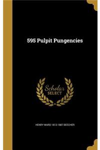 595 Pulpit Pungencies