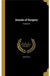 Annals of Surgery; Volume 35