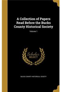Collection of Papers Read Before the Bucks County Historical Society; Volume 1