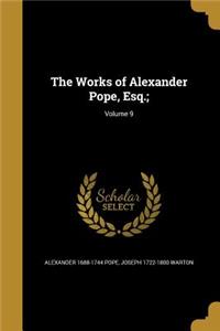 Works of Alexander Pope, Esq.;; Volume 9