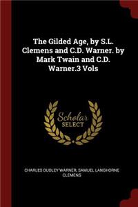 The Gilded Age, by S.L. Clemens and C.D. Warner. by Mark Twain and C.D. Warner.3 Vols