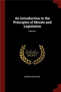 An Introduction to the Principles of Morals and Legislation; Volume 1