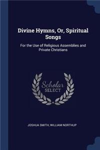 Divine Hymns, Or, Spiritual Songs