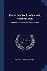 THE GUIDE BOOK TO HISTORIC GERMANTOWN: P