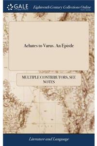 Achates to Varus. an Epistle