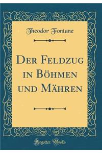 Der Feldzug in Bï¿½hmen Und Mï¿½hren (Classic Reprint)