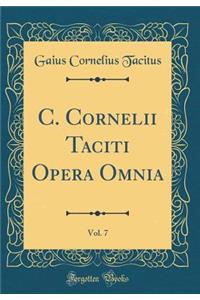 C. Cornelii Taciti Opera Omnia, Vol. 7 (Classic Reprint)