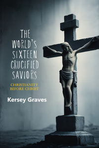 World's Sixteen Crucified Saviors