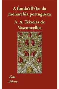 A Fundacao Da Monarchia Portugueza