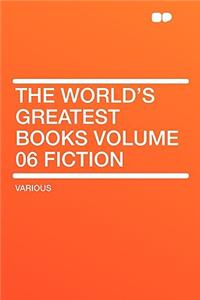 The World's Greatest Books Volume 06 Fiction