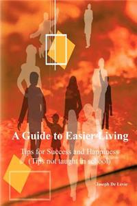 A Guide to Easier Living (tips Not Taught in School)
