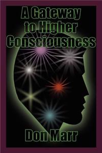 Gateway to Higher Consciousness