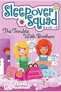 The Trouble with Brothers, 3
