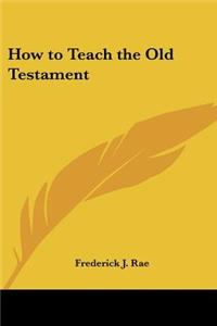 How to Teach the Old Testament