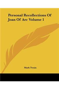 Personal Recollections Of Joan Of Arc Volume 1