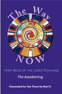 Way NOW - Book One of the Lares Teachings