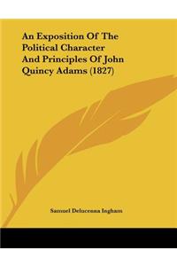 Exposition Of The Political Character And Principles Of John Quincy Adams (1827)
