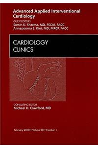 Advanced Applied Interventional Cardiology, an Issue of Cardiology Clinics
