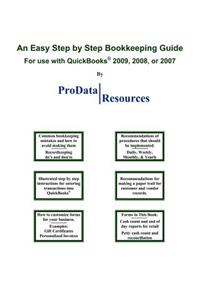 Easy Step By Step Bookkeeping Guide For Use With QuickBooks, 2009, 2008 or 2007