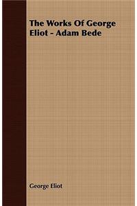 Works of George Eliot - Adam Bede