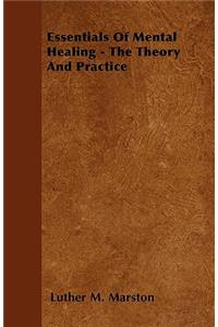 Essentials Of Mental Healing - The Theory And Practice