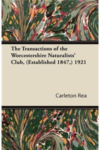 The Transactions of the Worcestershire Naturalists' Club, (Established 1847,) 1921