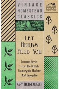 Let Herbs Feed You - Common Herbs from the British Countryside That are Most Enjoyable