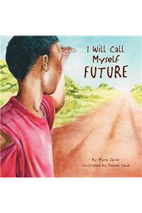 I Will Call Myself Future