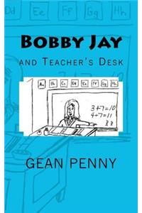 Bobby Jay and Teacher's Desk