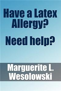 Have a Latex Allergy? Need Help?