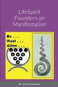 LifeSpirit Founders on Manifestation