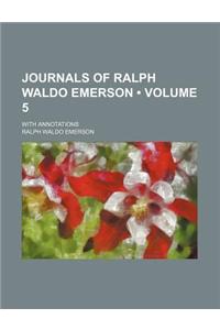 Journals of Ralph Waldo Emerson (Volume 5); With Annotations