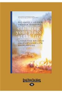 Claiming Your Place at the Fire: Living the Second Half of Your Life on Purpose (Large Print 16pt)