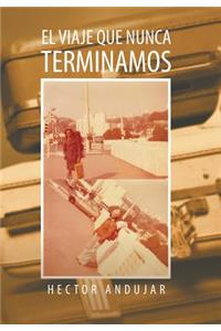 El Viaje Que Nunca Terminamos