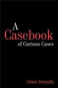 Casebook of Curious Cases