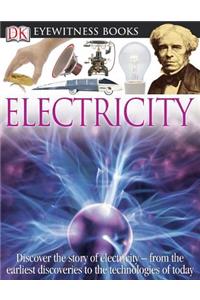 DK Eyewitness Books: Electricity: Discover the Story of Electricity from the Earliest Discoveries to the Technolog