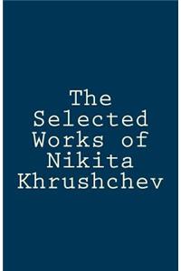 Selected Works of Nikita Khrushchev