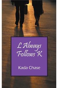 L Always Follows K