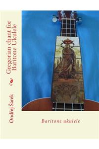 Gregorian chant for Baritone Ukulele