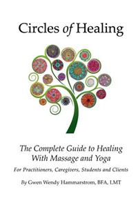 Circles of Healing, The Complete Guide to Healing with Massage & Yoga