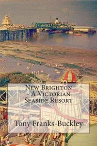 New Brighton - A Victorian Seaside Resort: A Victorian Seaside Resort