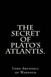 Secret Of Plato's Atlantis.
