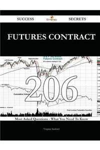 Futures Contract 206 Success Secrets - 206 Most Asked Questions on Futures Contract - What You Need to Know