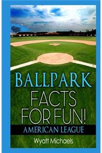 Ballpark Facts for Fun! American League