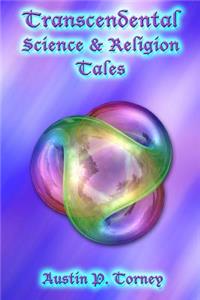 Transcendental Science & Religion Tales