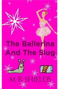The Ballerina And The Slug